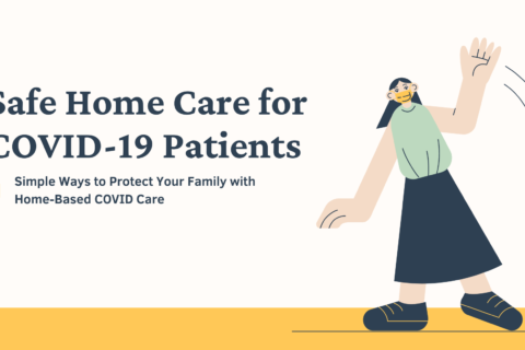 Safe Home Care for COVID-19 Patients